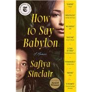 How to Say Babylon A Memoir