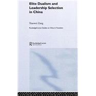 Elite Dualism and Leadership Selection in China