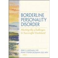 Borderline Personality Disorder: Meeting the Challenges to Successful Treatment