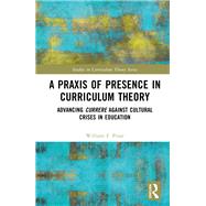 A Praxis of Presence in Curriculum Theory