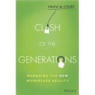 Clash of the Generations Managing the New Workplace Reality