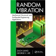 Random Vibration: Mechanical, Structural, and Earthquake Engineering Applications