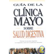 Guia De LA Clinica Mayo Sobre Salud Digestiva