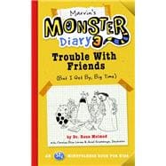 Marvin's Monster Diary 3 Trouble with Friends (But I Get By, Big Time!) An ST4 Mindfulness Book for Kids