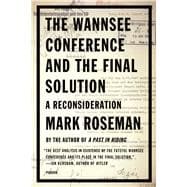 The Wannsee Conference and the Final Solution A Reconsideration