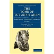 The Tomb of Tut-Ankh-Amen: Discovered by the Late Earl of Carnarvon and Howard Carter