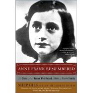 Anne Frank Remembered : The Story of the Woman Who Helped to Hide the Frank Family