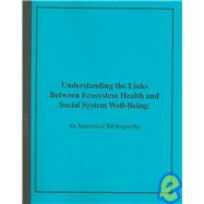 Understanding the Links Between Ecosystem Health and Social System Well-Being