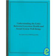 Understanding the Links Between Ecosystem Health and Social System Well-Being