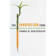 The Innovation Zone: How Great Companies Re-innovate for Amazing Success