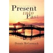 Present into Past: My Journey Through Darkness and Light
