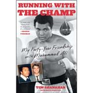 Running with the Champ My Forty-Year Friendship with Muhammad Ali
