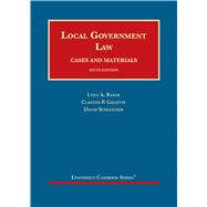 Local Government Law, Cases and Materials(University Casebook Series)