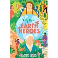 Earth Heroes Twenty-Two Stories of People Saving Our World