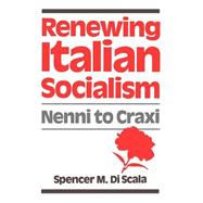 Renewing Italian Socialism Nenni to Craxi