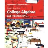 Investigating College Algebra and Trigonometry with Technology : Trigonometry Chapters 12 And 13