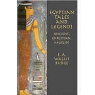 Egyptian Tales and Legends Ancient, Christian, Muslim