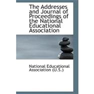 The Addresses and Journal of Proceedings of the National Educational Association