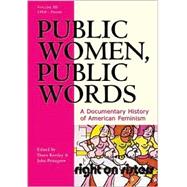 Public Women, Public Words A Documentary History of American Feminism