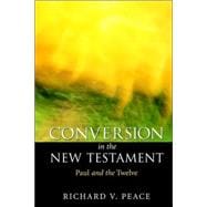 Conversion in the New Testament : Paul and the Twelve