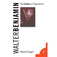 Walter Benjamin: The Colour of Experience