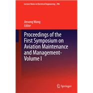 Proceedings of the First Symposium on Aviation Maintenance and Management