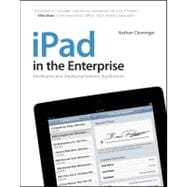 Ipad in the Enterprise : Developing and Deploying Business A..., 9781118022351