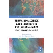 Reimagining Science and Statecraft in Postcolonial Kenya