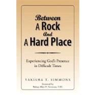 Between A Rock and A Hard Place : Experiencing God's Presence in Difficult Times