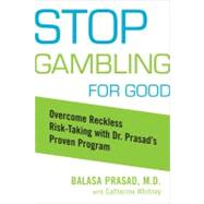 Stop Gambling for Good Overcome Reckless Risk Taking with Dr. Prasad's Proven Program