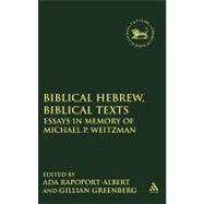 Biblical Hebrew, Biblical Texts Essays in Memory of Michael P. Weitzman