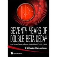 Seventy Years Of Double Beta Decay: From Nuclear Physics to Beyond Standard Model Particle Physics
