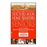 Doctors Book of Home Remedies for Seniors : An A-to-Z Guide to Staying Physically Active, Mentally Sharp and Disease-Free