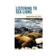 Listening to Sea Lions Currents of Change from Galapagos to Patagonia