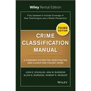 Crime Classification Manual A Standard System for Investigating and Classifying Violent Crime