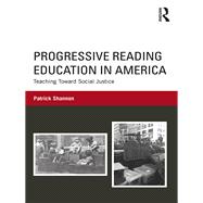 Progressive Reading Education in America: Teaching Toward Social Justice