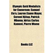 Olympic Gold Medalists for Cameroon : Samuel Eto'o, Lauren Etame Mayer, Geremi Njitap, Patrick Mboma, Idriss Carlos Kameni, Pierre Womé