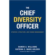The Chief Diversity Officer: Strategy, Structure, and Change Management