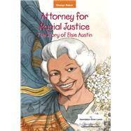 Attorney for Racial Justice The Story of Elsie Austin