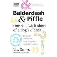 Balderdash & Piffle One Sandwich Short of a Dog's Dinner