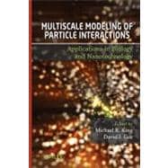 Multiscale Modeling of Particle Interactions Applications in Biology and Nanotechnology