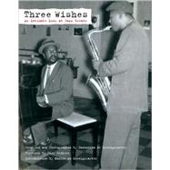 Three Wishes An Intimate Look at Jazz Greats