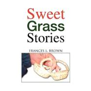 Sweet Grass Stories