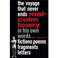 The Voyage That Never Ends Fictions, Poems, Fragments, Letters