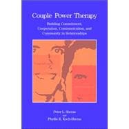 Couple Power Therapy Building Commitment, Cooperation, Communication, and Community in Relationships