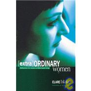 (Extra)Ordinary Women : Reflections for Women on Bible-Based Living