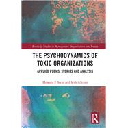 The Psychodynamics of Toxic Organizations