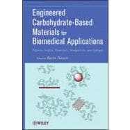 Engineered Carbohydrate-Based Materials for Biomedical Applications Polymers, Surfaces, Dendrimers, Nanoparticles, and Hydrogels