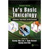 Lu's Basic Toxicology: Fundamentals, Target Organs, and Risk Assessment, Seventh Edition