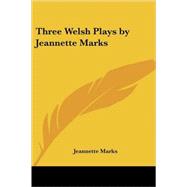 Three Welsh Plays by Jeannette Marks
